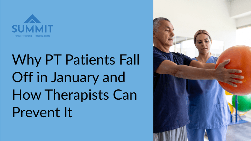 PT with a man holding a ball and the words Why PT Patients Fall Off in January and How Therapists Can Prevent It