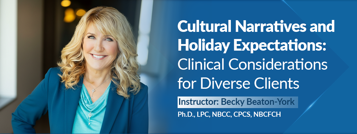 Cultural Narratives and Holiday Expectations: Clinical Considerations for Diverse Clients