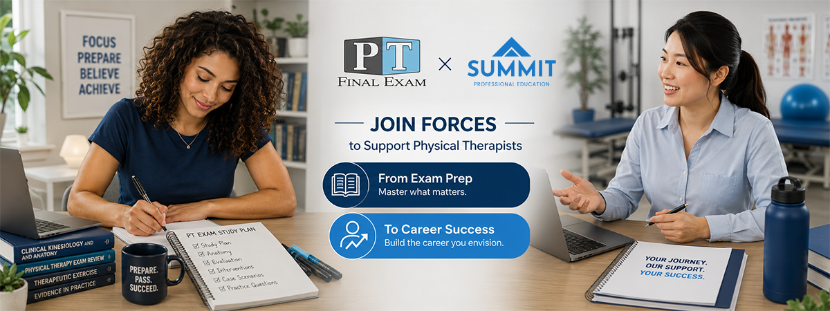 PT Final Exam & Summit Professional Education Join Forces to Support Physical Therapists from Exam Prep to Career Success