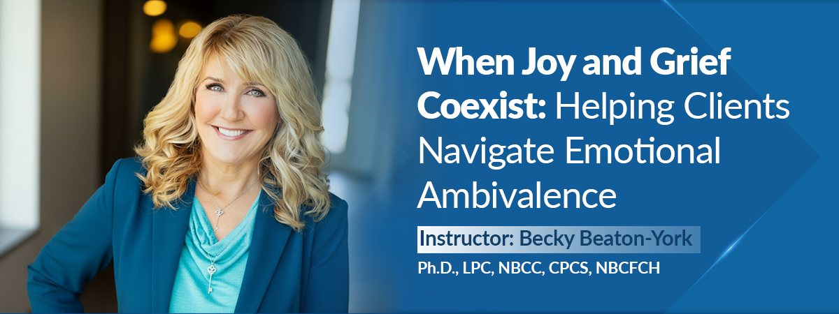 When Joy and Grief Coexist: Helping Clients Navigate Emotional Ambivalence