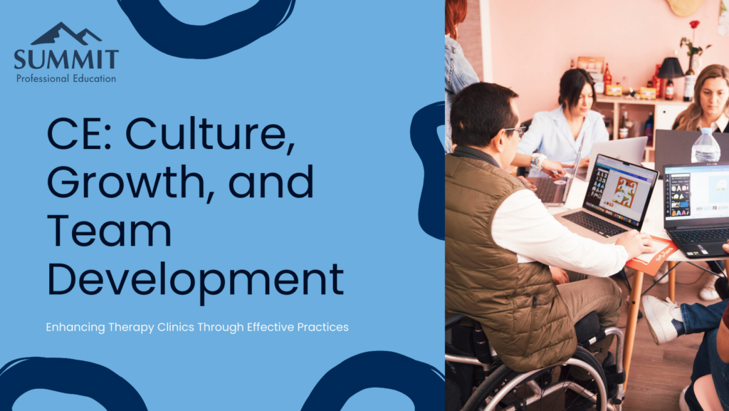 More than CE: Building a High-Performing Therapy Team for the Long-Term