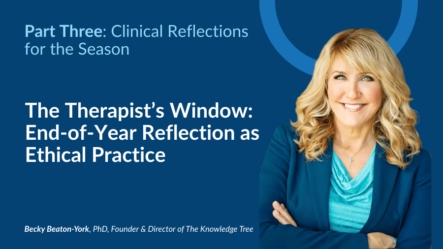 The Therapist’s Window: End-of-Year Reflection as Ethical Practice