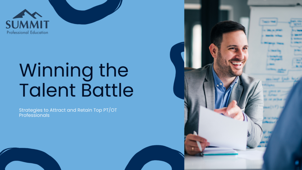 Attracting & Retaining Top Talent: The PT/OT Clinic Owner’s Guide to Staffing Success